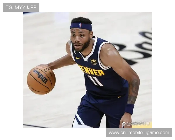 丹佛掘金新赛季全力冲击总冠军核心阵容与战术体系全面升级